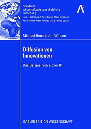 Diffusion von Innovationen: Das Beispiel Voice over IP (Spektrum wirtschaftswissenschaftliche Forschung) (German Edition)