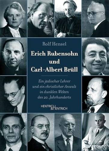 Erich Rubensohn und Carl-Albert Brüll: Ein jüdischer Lehrer und ein christlicher Anwalt in dunklen Welten des 20. Jahrhunderts