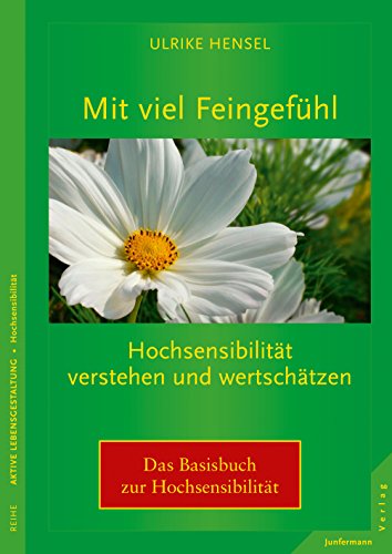 Mit viel Feingefühl: Hochsensibilität verstehen und wertschätzen: Einblicke in ein gar nicht so seltenes Phänomen Mit viel Feingefühl: Hochsensibilität verstehen und wertschätzen: Einblicke in ein gar nicht so seltenes Phänomen