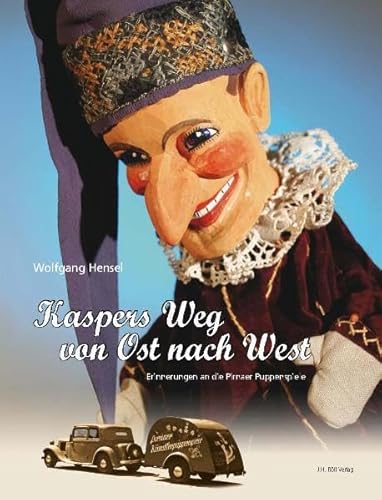 Kaspers Weg von Ost nach West: Erinnerungen an die Pirnaer Puppenspieler