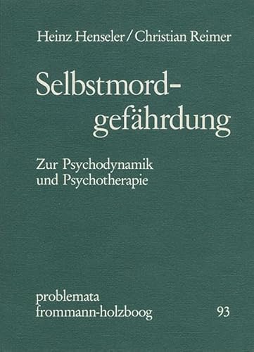 Selbstmordgefährdung: Zur Psychodynamik und Psychotherapie (problemata, Band 93)