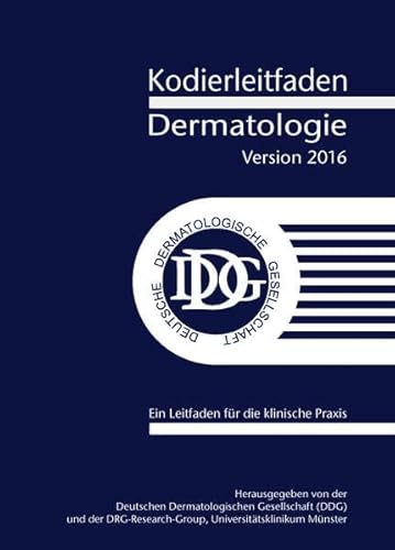 Kodierleitfaden Dermatologie 2016: Ein Leitfaden für die klinische Praxis