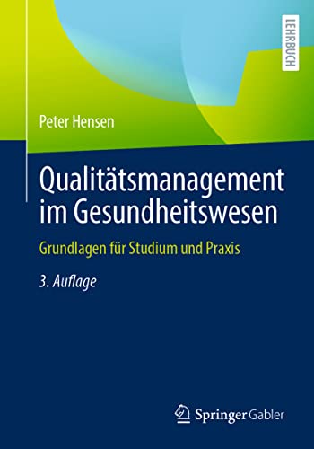 Qualitätsmanagement im Gesundheitswesen: Grundlagen für Studium und Praxis von Springer Gabler