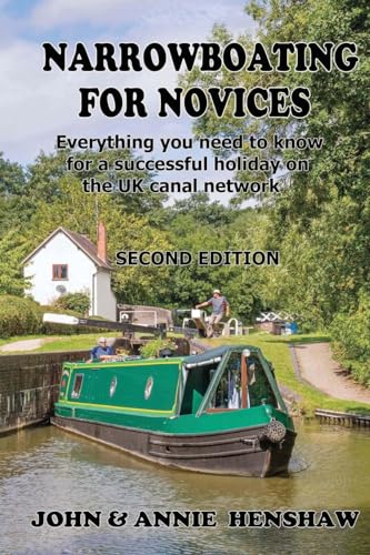Narrrowboating for Novices: Everything you need to know for a successful holiday on the UK canal network - Second Edition, updated and enlarged von Sphinx House