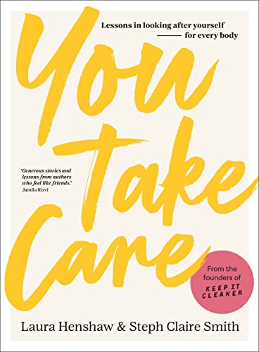 You Take Care: Lessons in Looking After Yourself; for Every Body