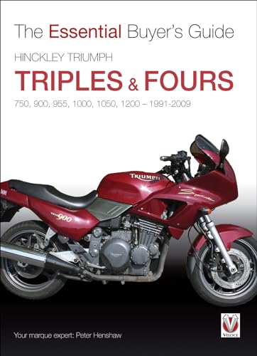Hinckley Triumph Triples & Fours 750, 900, 955, 1000, 1050, 1200-1991-2009 (The Essential Buyer's Guide)