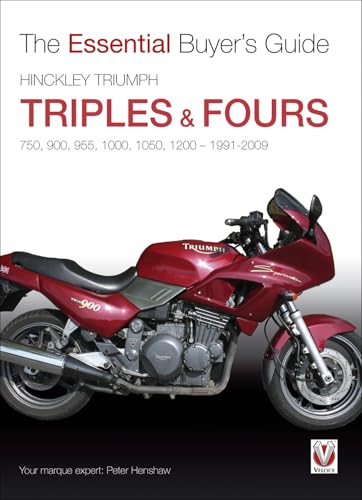 Hinckley Triumph Triples & Fours 750, 900, 955, 1000, 1050, 1200-1991-2009 (The Essential Buyer's Guide)