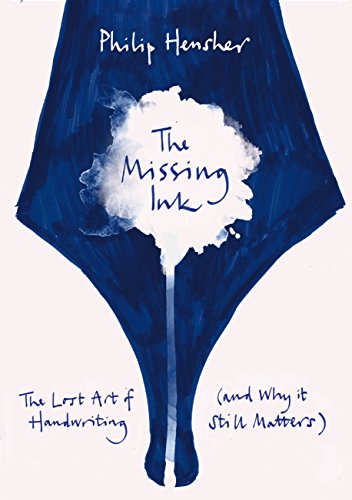 The Missing Ink: The Lost Art of Handwriting, and Why it Still Matters
