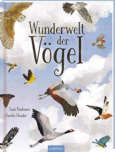 Wunderwelt der Vögel: Schönes Sachbilderbuch für Kinder ab 4 Jahren von Ars Edition