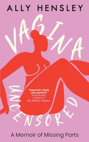 Vagina Uncensored: A Memoir of Missing Parts Vagina Uncensored: A Memoir of Missing Parts von Whitefox Publishing