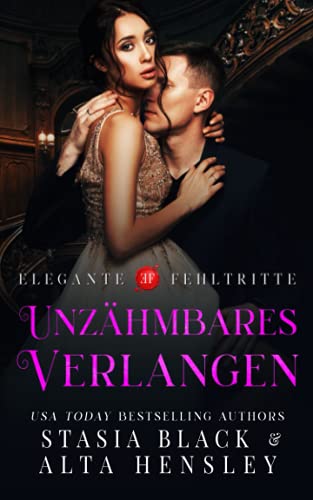 Unzähmbares Verlangen: Dunkle Liebe im Geheimbund (Elegante Fehltritte, Band 3)