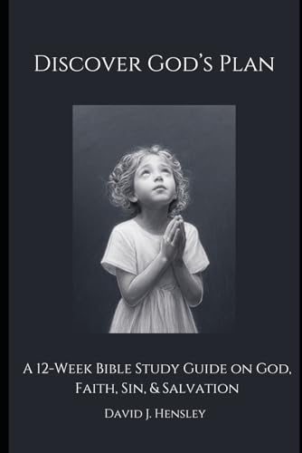 Discover God's Plan: A 12-Week Bible Study Guide on God, Faith, Sin, & Salvation von Independently published