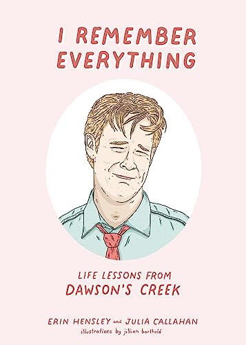 I Remember Everything: Life Lessons from Dawson's Creek von Rare Bird Books