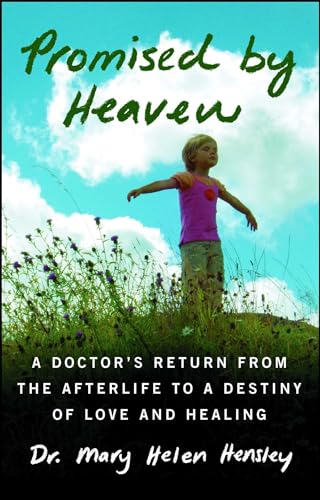 Promised by Heaven: A Doctor's Return from the Afterlife to a Destiny of Love and Healing