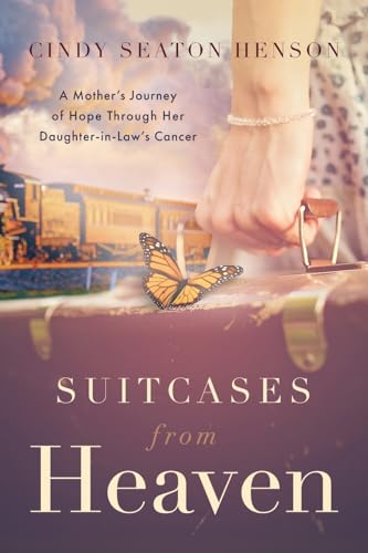 Suitcases from Heaven: A Mother’s Journey of Hope through Her Daughter-in-law’s Cancer