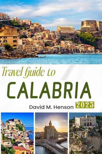 Travel Guide to CALABRIA: A Journey through Breathtaking Coastlines von Independently published