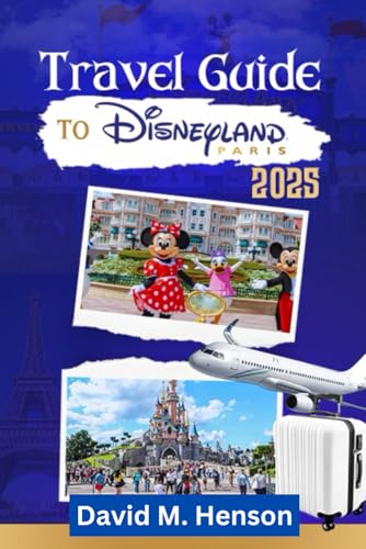 Travel Guide to DISNEYLAND PARIS: Stress-Free Planning and Exclusive Park Hacks von Independently published