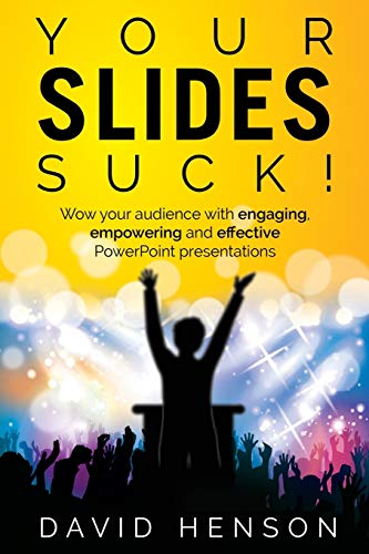 Your Slides Suck!: Wow your audience with engaging, empowering and effective PowerPoint presentations von Mpowr Ltd