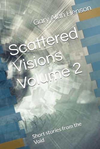 Scattered Visions Volume 2: Short stories from the Void von Independently published