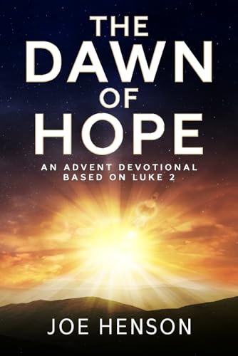 The Dawn of Hope: An Advent Devotional Based on Luke 2 von selfpublishing.com