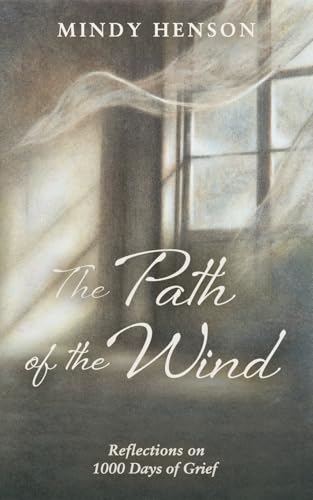 The Path of the Wind: Reflections on 1000 Days of Grief von Luminare Press