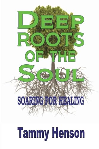 Deep Roots of the Soul: Soaring for Healing von Blurb