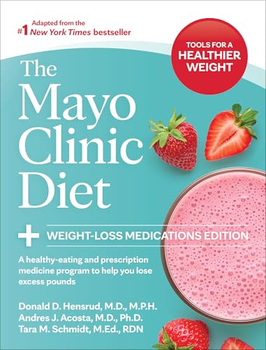 The Mayo Clinic Diet: Weight-Loss Medications Edition: A healthy-eating and prescription medicine program to help you lose excess pounds von Mayo Clinic Press