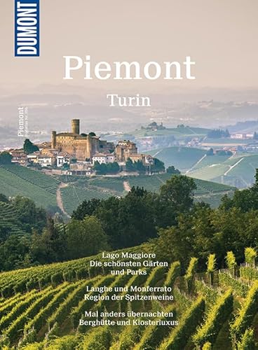 DuMont BILDATLAS Piemont, Turin: Einfach nur genießen DuMont BILDATLAS Piemont, Turin: Einfach nur genießen