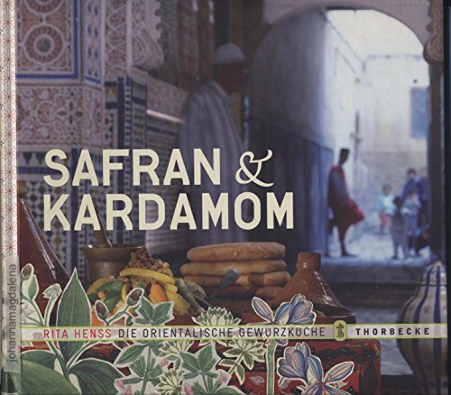 Safran & Kardamom: Die orientalische Gewürzküche