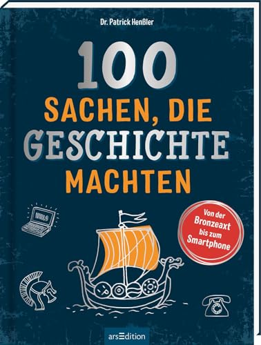 100 Sachen, die Geschichte machten: Von der Bronzeaxt bis zum Smartphone | Ein Buch zum Schmökern, Nachschlagen und Informieren 100 Sachen, die Geschichte machten: Von der Bronzeaxt bis zum Smartphone | Ein Buch zum Schmökern, Nachschlagen und Informieren