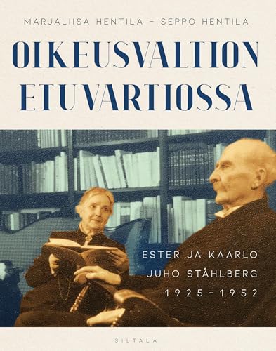 Oikeusvaltion etuvartiossa. Ester ja Kaarlo Juho Ståhlberg 1925-1952 von Siltala