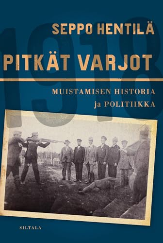 Pitkät varjot: Muistamisen historia ja politiikka von Siltala