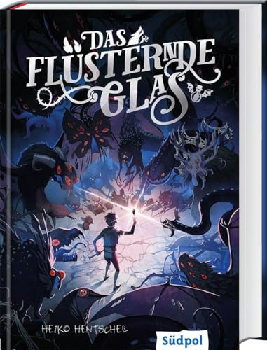 Das flüsternde Glas: Die actionreiche Monsterjagd geht weiter - Fantasy-Jugendbuch ab 12 (Die Glas-Trilogie, Band 2) von Südpol Verlag GmbH