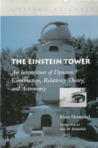 The Einstein Tower: An Intertexture of Dynamic Construction, Relativity Theory, and Astronomy (Writing Science)