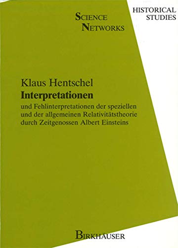 Interpretationen und Fehlinterpretationen der speziellen und allgemein Relativitätstheorie durch Zeitgenossen Albert Einsteins Interpretationen und Fehlinterpretationen der speziellen und allgemein Relativitätstheorie durch Zeitgenossen Albert Einsteins
