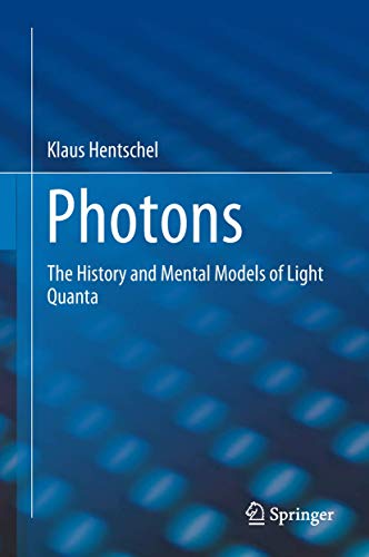 Photons: The History and Mental Models of Light Quanta von Springer