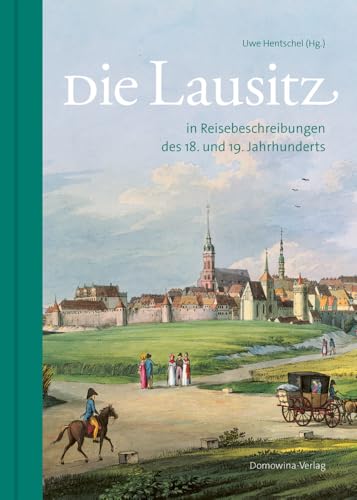 Die Lausitz in Reisebeschreibungen des 18. und 19. Jahrhunderts von Domowina