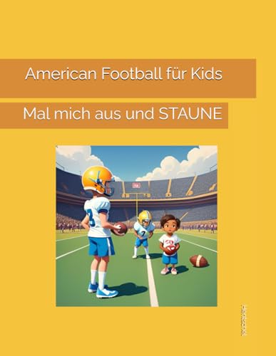 American Football für Kids: Mal mich aus und STAUNE von Independently published