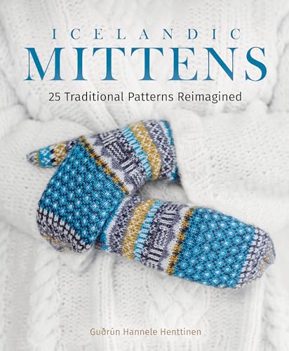 Icelandic Mittens: 25 Traditional Patterns Reimagined von Trafalgar Square