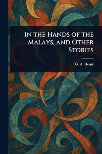 In the Hands of the Malays, and Other Stories von Anson Street Press