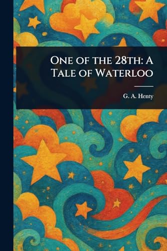 One of the 28th: A Tale of Waterloo von Anson Street Press