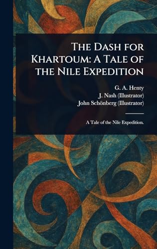 The Dash for Khartoum: A Tale of the Nile Expedition von Anson Street Press