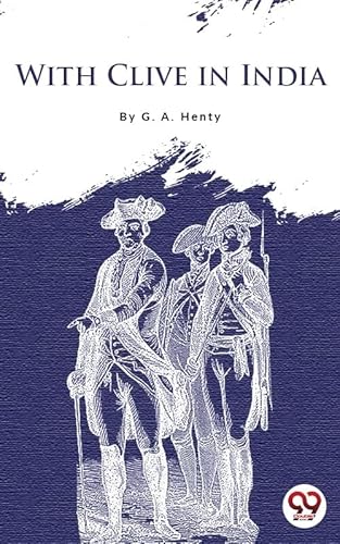With Clive in India von Anson Street Press