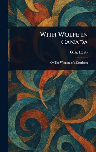 With Wolfe in Canada von Anson Street Press