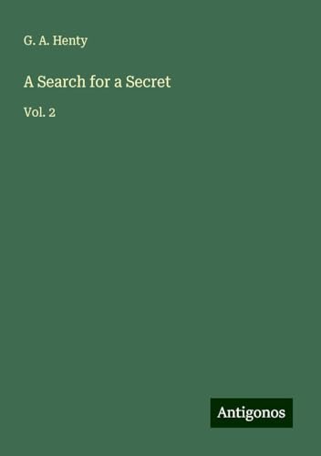 A Search for a Secret: Vol. 2 A Search for a Secret: Vol. 2 von Antigonos Verlag