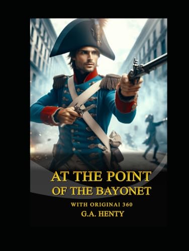 AT THE POINT OF THE BAYONET AT THE POINT OF THE BAYONET von Independently published