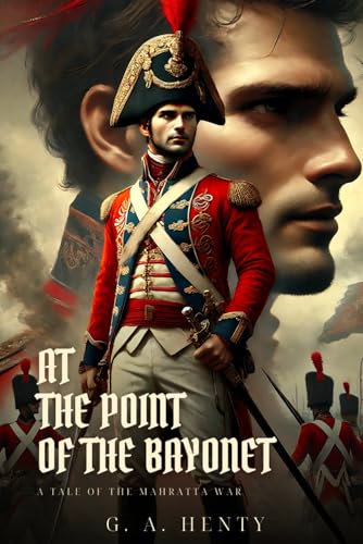 AT THE POINT OF THE BAYONET: A Tale Of The Mahratta War : Classic Edition with Complete Original Illustrations AT THE POINT OF THE BAYONET: A Tale Of The Mahratta War : Classic Edition with Complete Original Illustrations von Independently published