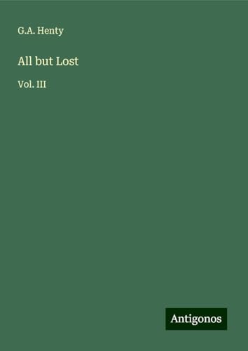 All but Lost: Vol. III All but Lost: Vol. III von Antigonos Verlag