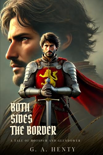 BOTH SIDES THE BORDER: A Tale Of Hotspur And Glendower : Classic Edition with Complete Original Illustrations BOTH SIDES THE BORDER: A Tale Of Hotspur And Glendower : Classic Edition with Complete Original Illustrations von Independently published