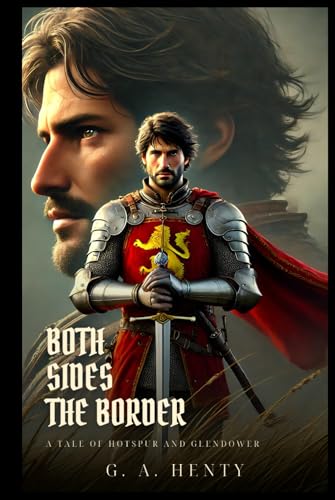BOTH SIDES THE BORDER: A Tale Of Hotspur And Glendower : Classic Edition with Complete Original Illustrations BOTH SIDES THE BORDER: A Tale Of Hotspur And Glendower : Classic Edition with Complete Original Illustrations von Independently published